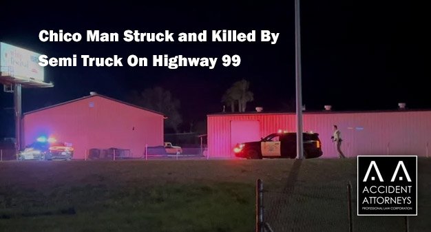 Chico Man Struck and Killed By Semi Truck On Highway 99