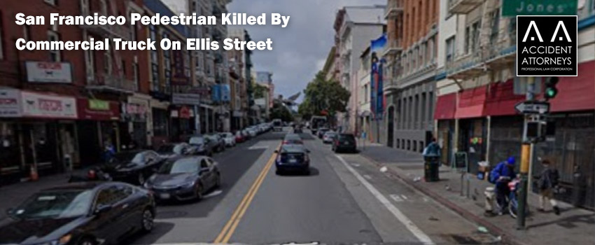 San Francisco Pedestrian Killed By Commercial Truck On Ellis Street